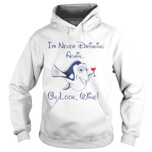 Dory Fish I'm never drinking again oh look wine shirt 2