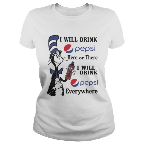 Dr Seuss I will drink Pepsi here or there I will drink Pepsi shirt