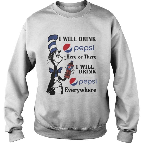 Dr Seuss I will drink Pepsi here or there I will drink Pepsi shirt