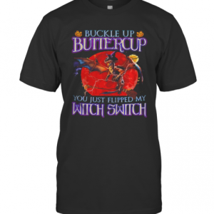 Dragon Halloween Buckle Up Buttercup You Just Flipped My Witch Switch Sunset T-Shirt