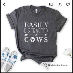 Easily distracted by cows shirt 1