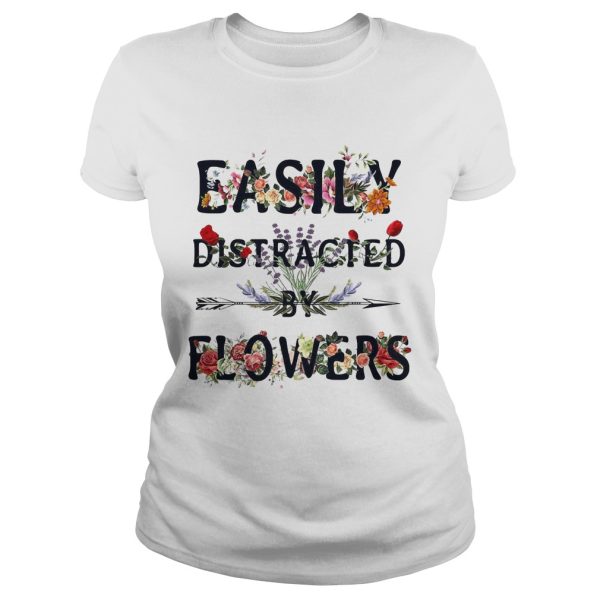 Easily distracted by flowers shirt