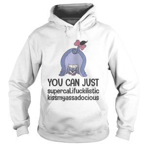 Eeyore you can just supercalifuckilistic kissmyassadocious shirt 2