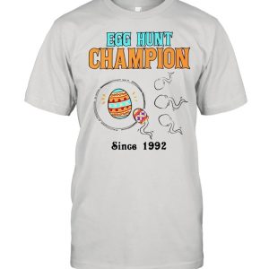 Egg hunt champion since 1992 shirt