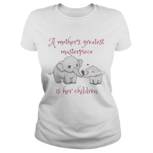 Elephant A mother's greatest masterpiece is her children shirt 1