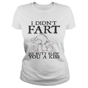Elephant I didn't fart my butt blew you a kiss shirt 1
