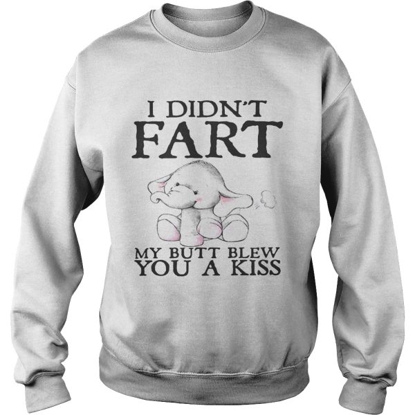 Elephant I didn’t fart my butt blew you a kiss shirt