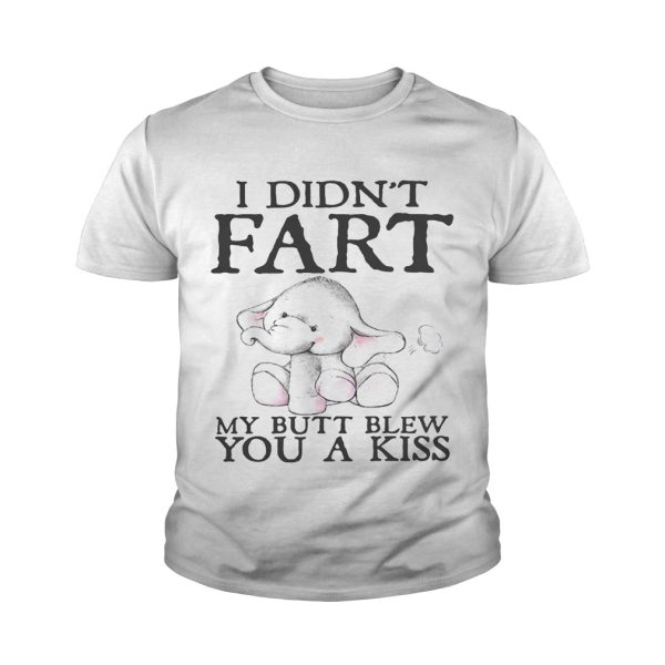 Elephant I didn’t fart my butt blew you a kiss shirt