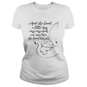Elephants and she loved a little boy very very much even more than she loved herself shirt 1
