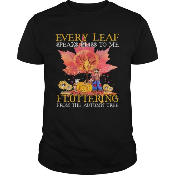 Every Leaf Speaks Bliss To Me Fluttering From The Autumn Tree Hippie shirt