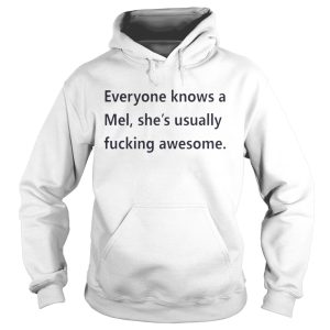 Everyone knows a Mel she's usually fucking awesome shirt 2