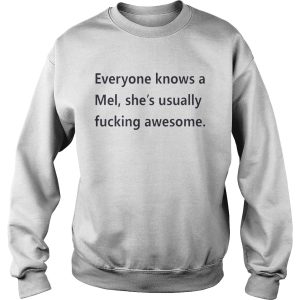 Everyone knows a Mel she's usually fucking awesome shirt 3