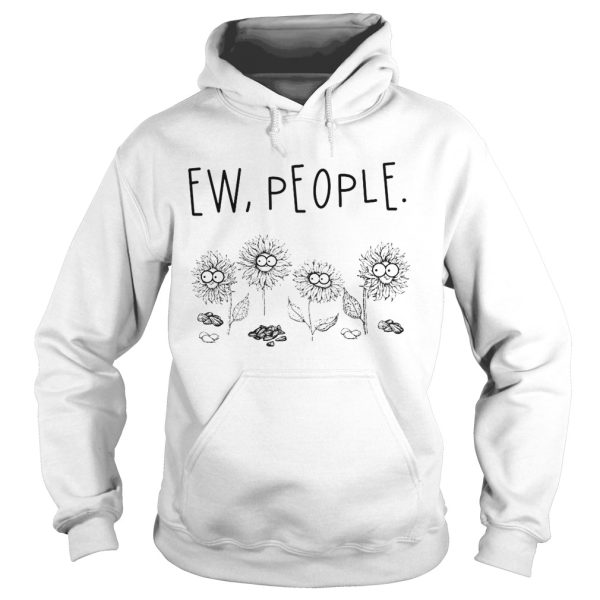 Ew people 4 sunflower shirt