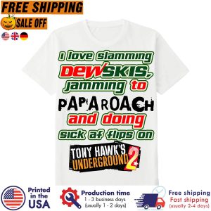 FREE SHIPING i love slamming dewskis jamming to and doing sick af flips on shirt 2