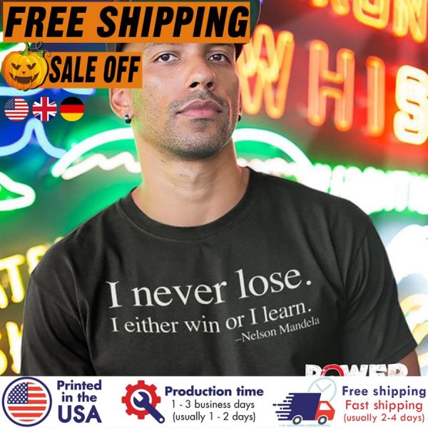 FREE SHIPING- i never lose I either win or I learn Nelson Mandela shirt