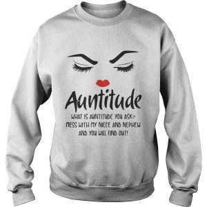 Face Auntitude what is Auntitude you ask mess with my niece and nephew shirt 3