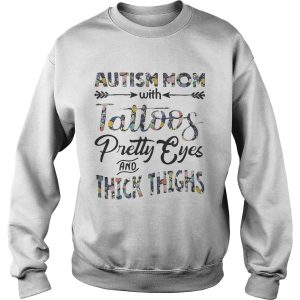 Flower Autism mom with tattoos pretty eyes and thick thighs shirt 3