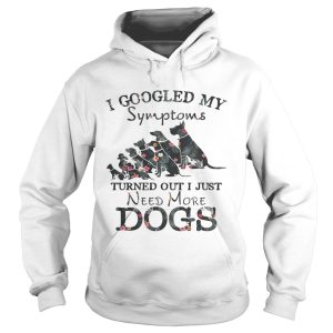 Flower I googled my symptoms turned out I just need more dogs shirt 2