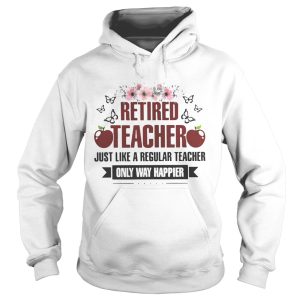 Flower Retired teacher just like a regular teacher only way happier shirt 2