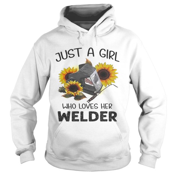 Flower just a girl who loves her welder shirt