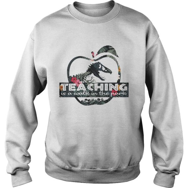 Flower teaching is a walk in the park shirt