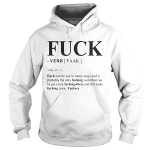 Fuck can be used in many ways and is probably the only fucking word shirt 1 Fuck can be used in many ways and is probably the only fucking word shirt 2