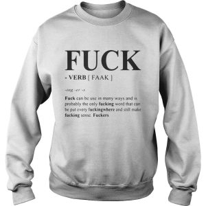 Fuck can be used in many ways and is probably the only fucking word shirt 2 Fuck can be used in many ways and is probably the only fucking word shirt 3