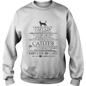 Game of Thrones I am a crazy cat lady Queen of mousers Catleesi mother of cats shirt 3