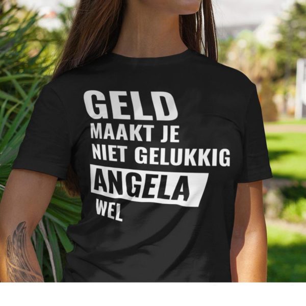 Geld maakt je niet gelukkig angela wel shirt