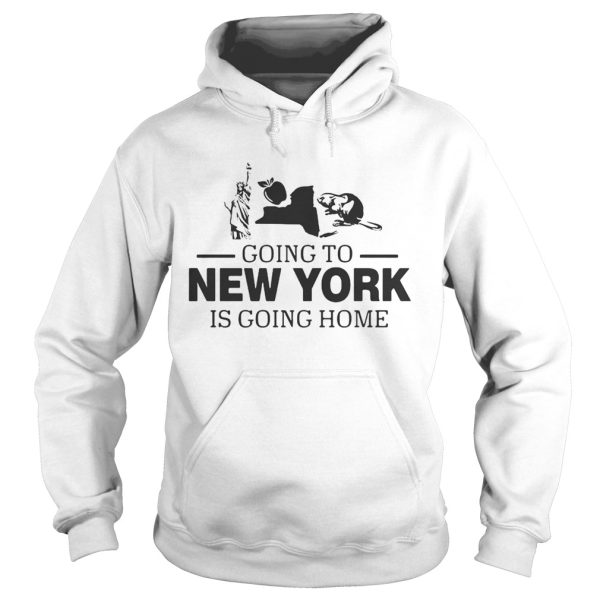 Going To New York Is Going Home Shirt