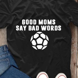 Good moms say bad words shirt 1