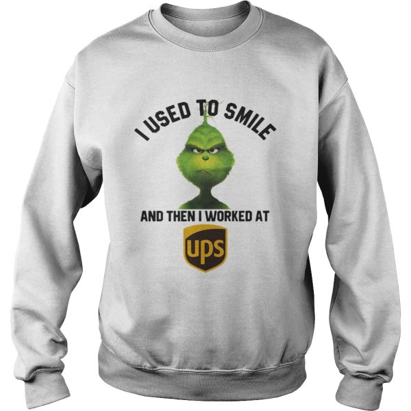 Grinch I used to smile and then I worked at United Parcel Service shirt