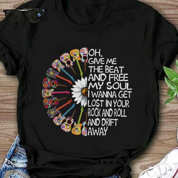 Guitar hippie oh give me the beat and free my soul I wanna get lost in your rock and roll and drift away shirt