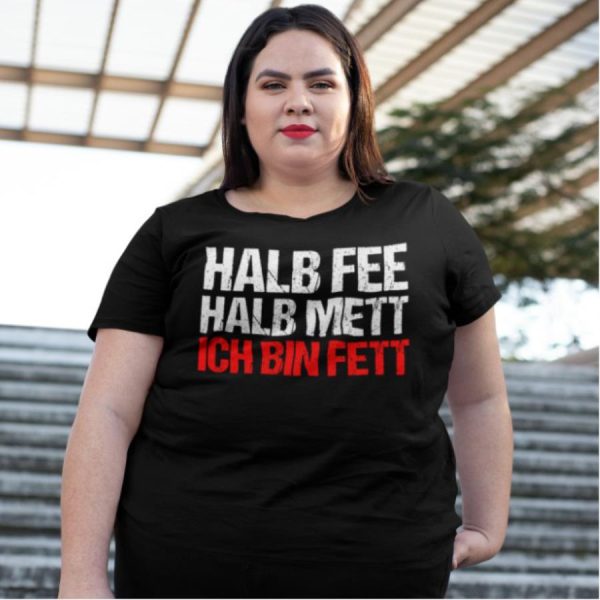 Halb Fee Halb Mett Ich Bin Fett Shirt