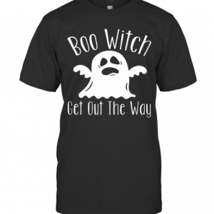 Halloween For Women Boo Witch Get Out The Way T-Shirt