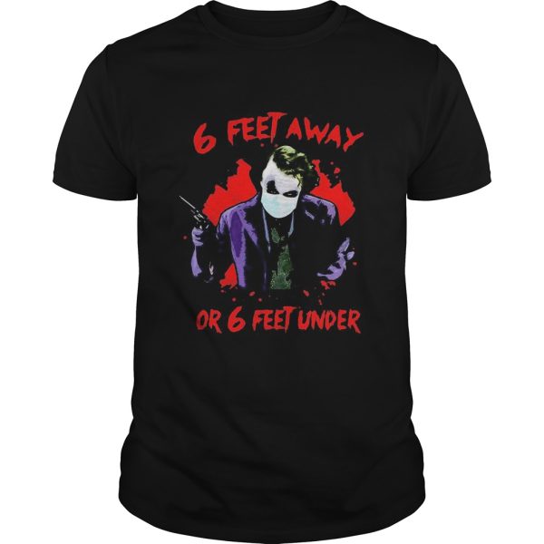 Halloween joker 6 feet away or 6 feet under shirt