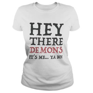 Hey there demons it's me ya boi Unisex T Shirt 1