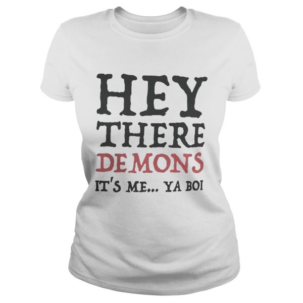 Hey there demons it’s me ya boi Unisex T-Shirt