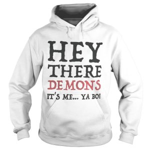 Hey there demons it's me ya boi Unisex T Shirt 2