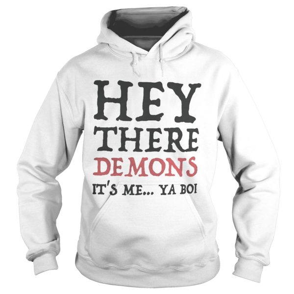 Hey there demons it’s me ya boi Unisex T-Shirt