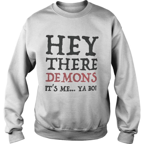 Hey there demons it’s me ya boi Unisex T-Shirt