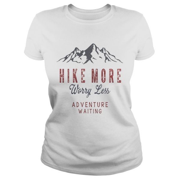 Hike More Worry Less Adventure Waiting T-Shirt