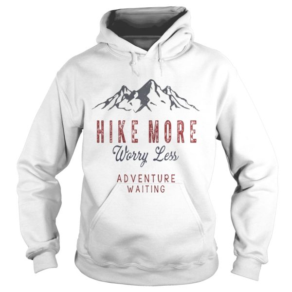 Hike More Worry Less Adventure Waiting T-Shirt