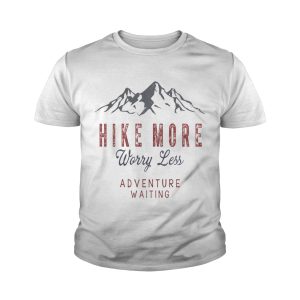 Hike More Worry Less Adventure Waiting T-Shirt 3 Hike More Worry Less Adventure Waiting T Shirt 4