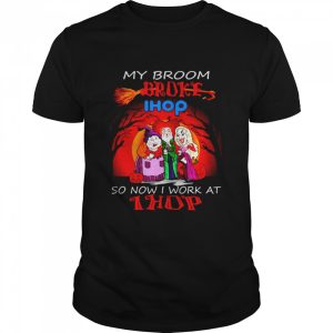 Hocus Pocus My Broom Broke So Now Work At Ihop Halloween T-shirt