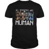 Horror Movie all Monsters are Human shirt