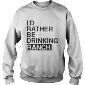 I'd Rather Be Drinking Ranch Shirt 3