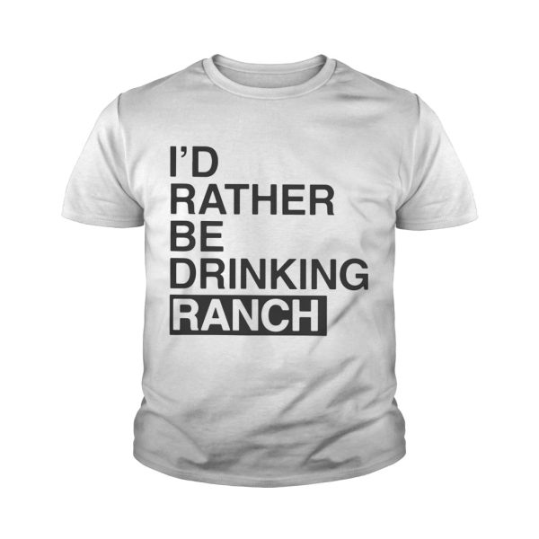 I’d Rather Be Drinking Ranch Shirt