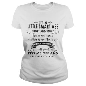 I'm A Little Smart Ass Short And Stout Here Is My Finger Shirt 1