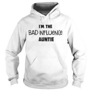 I'm The Bad Influence Auntie Shirt 2